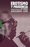 Erotismo y prudencia : biografía intelectual de Leo Strauss