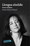 Llengua abolida. Poesia completa 1973-1998