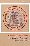La CIA en España: Espionaje, intrigas y política al servicio de Washington