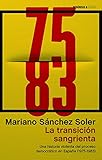 La Transicin Sangrienta Una Historia Violenta Del Proceso Democrtico En Espaa 19751983 Atalaya
