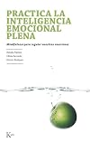 Practica la inteligencia emocional plena Mindfulness para regular nuestras emociones