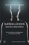 Sueños Lúcidos: Aprende a desarrollarlos. De las tradiciones contemplativas a la evidencia científica (Psicología)