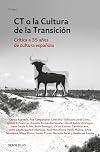 CT o la cultura de la transición: Crítica a 35 años de cultura española (Ensayo | Actualidad)