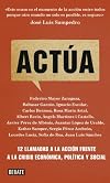 Actua / Acts: 12 llamadas a la acci¢n frente a la crisis econ¢mica, pol¡tica y social / 12 Calls for Action Against the Economic, Political and Social Crisis (Spanish Edition)