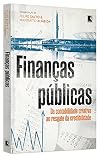 Finanças Públicas. Da Contabilidade Criativa ao Resgate da Credibilidade (Em Portuguese do Brasil)