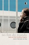 Um escritor no fim do mundo (Viagem com Michel Houellebecq à Patagônia)