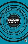 Filosofia Prática. Ética, Vida Cotidiana, Vida Virtual (Em Portuguese do Brasil)