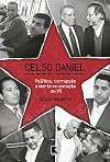 Celso Daniel: Politica, corrupcao e morte no coracao do PT