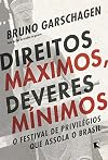 Direitos máximos, deveres mínimos: O festival de privilégios que assola o Brasil