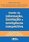 Gestão da inforamção, inovação e inteligência competitiva: como transformar a informação em vantagem competitiva nas organizações