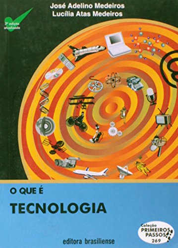 O Que É Tecnologia - Volume 269. Coleção Primeiros Passos