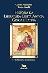 Historia Da Literatura Crista Antiga Grega E Latina - Volume 1 (Em Portuguese do Brasil)