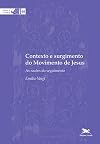 Contexto e Surgimento do Movimento de Jesus. As Razões do Seguimento