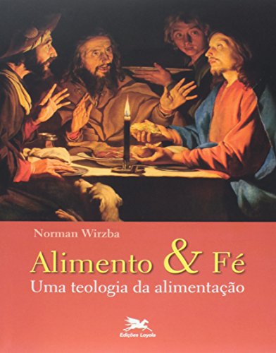 Alimento e fé: Uma teologia da alimentação