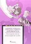 Somos Todos Diferentes. Convivendo Com A Diversidade Do Mundo