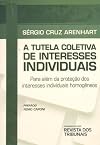 A tutela coletiva de interesses individuais: para além da proteção dos interesses individuais homogêneos