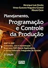 Planejamento, programação e controle de produção: MRP II/ERP : Conceitos, uso e implantação: base para SAP, Oracle Applications e outros softwares integrados de gestão