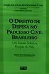 Direito de Defesa no Processo Civil Brasileiro, O: Um Estudo Sobre a Posiao do Reu - Coleao Atlas de Processo Civil