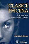 Clarice Em Cena: As Relações Entre Clarice Lispector E O Teatro