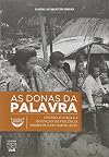 Donas da Palavra, As: Genero, Justica e a Invencao da Violencia Domestica em Timor-leste
