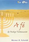 Fe do Antigo Testamento, A