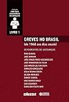Greves no Brasil (de 1968 Aos Dias Atuais): Depoimentos Lideranças - Vol.1 - Coleção Por Que Cruzamos os Bracos