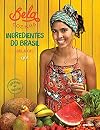 Bela Cozinha. Ingredientes do Brasil (Em Portuguese do Brasil)