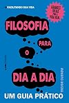 Filosofia Para o Dia a Dia: Um Guia Pratico (P09L53)