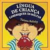 Lingua De Criança. Limeriques As Soltas (Em Portuguese do Brasil)