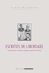 Escritos de Liberdade. Literatos Negros Racismo e Cidadania no Brasil Oitocentista (Em Portugues do Brasil)