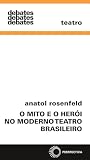 Mito e o Herói no Moderno Teatro Brasileiro, O
