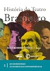 História do Teatro Brasileiro - Volume II (Em Portuguese do Brasil)