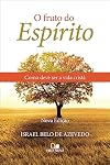 O Fruto do Espírito. Como Deve Ser A Vida Cristã
