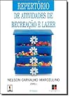 Repertório de Atividades de Recreação e Lazer: Para Hotéis, Acampamentos, Prefeituras, Clubes e Outros (Fazer/Lazer)