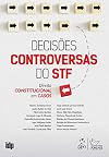 Decisões controversas do STF: direito constitucional em casos