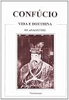 Confúcio: Vida e Doutrina - Os Analectos