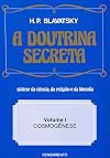 The Secret Doctrine Vol. 1 of 5: Cosmogenesis Part 1