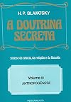 The Secret Doctrine Vol. 3 of 5: Anthropogenesis Part 1