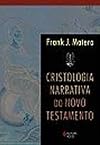 Cristologia Narrativa Do Novo Testamento