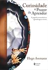 Curiosidade e Prazer de Aprender O papel da curiosidade na aprendizagem criativa