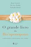 Grande Livro do Ho Oponopono, O: Sabedoria Havaiana de Cura