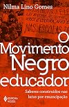 O Movimento Negro Educador. Saberes Construídos nas Lutas por Emancipação