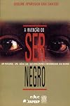 A Invenção do Ser Negro (Em Portuguese do Brasil)