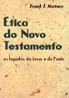Ética do Novo Testamento: os Legados de Jesus e de Paulo