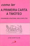 Como ler a Primeira Carta a Timóteo: organizar a pastoral nos conflitos - Série Como ler a Bíblia