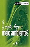 Onde Fica o Meio Ambiente?