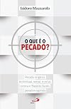 O que é o pecado? Pecado original, individual, social, mortal, contra o Espírito Santo, pecados capitais