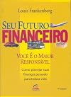 Seu Futuro Financeiro: Você é o Maior Responsável