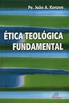 Ética Teológica Fundamental - Coleção Iniciação Teológica