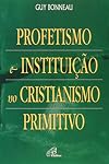 Profetismo e Instituição no Cristianismo Primitivo